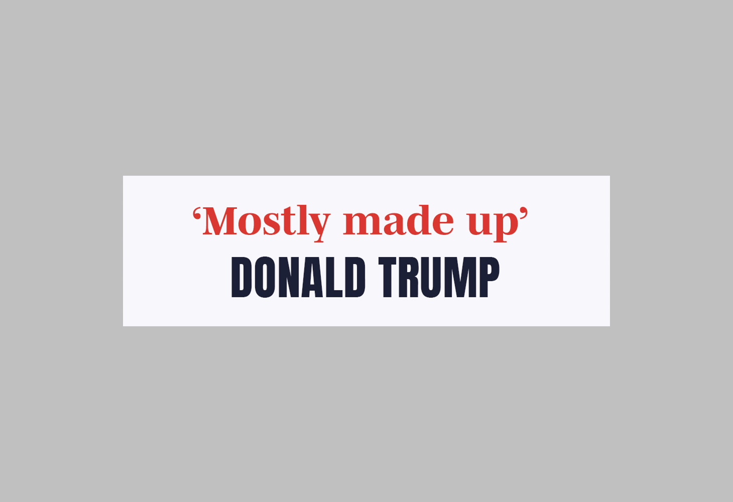 Mostly made up